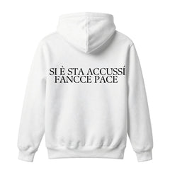 Felpa con cappuccio "SI E' STA ACCUSSì FANCCE PACE "