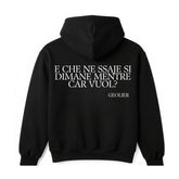 Felpa con cappuccio "E CHE NE SSAJE SI DIMANE MENTRE CAR VUOL?"
