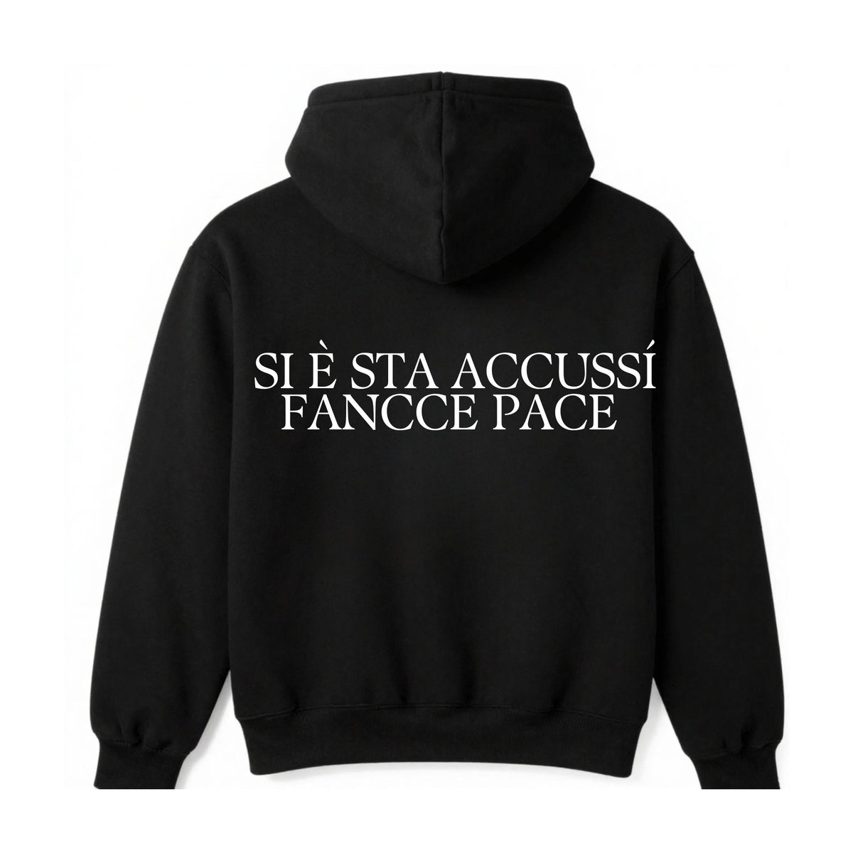 Felpa con cappuccio "SI E' STA ACCUSSì FANCCE PACE "