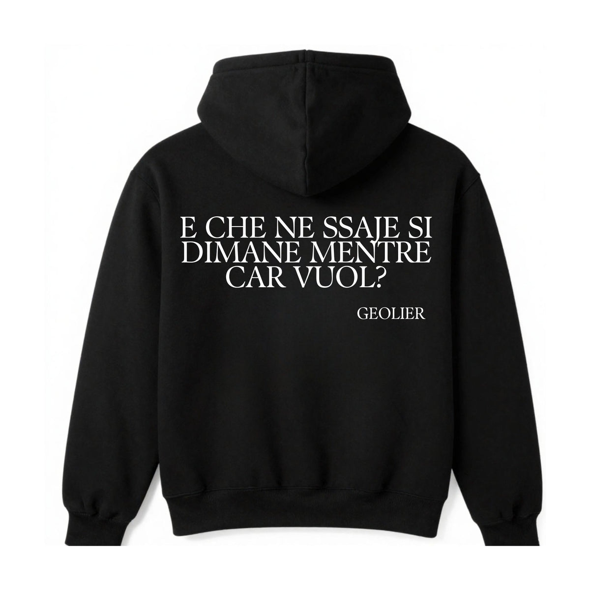 Felpa con cappuccio "E CHE NE SSAJE SI DIMANE MENTRE CAR VUOL?"